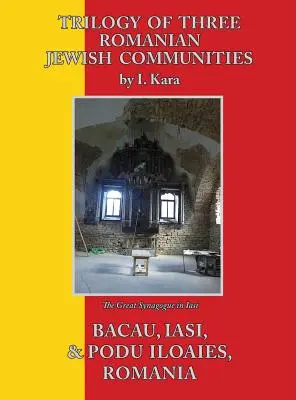 Trilogía de tres comunidades judías rumanas: Bacau, Iasi y Podu Iloaiei - Trilogy of Three Romanian Jewish Communities: Bacau, Iasi and Podu Iloaiei