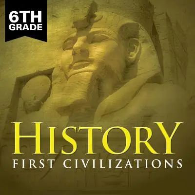 Historia de 6º Grado: Las primeras civilizaciones - 6th Grade History: First Civilizations