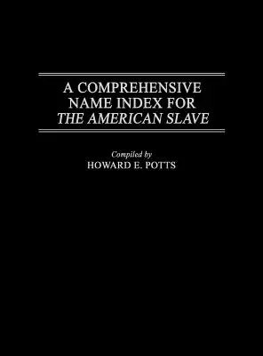 Índice completo de nombres de esclavos estadounidenses - A Comprehensive Name Index for the American Slave