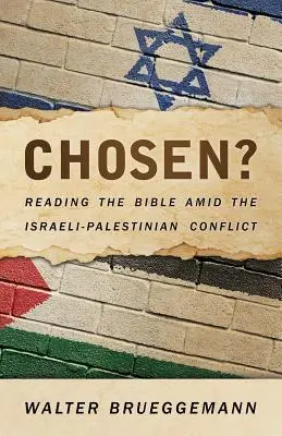 ¿Elegidos? Leer la Biblia en medio del conflicto palestino-israelí - Chosen?: Reading the Bible Amid the Israeli-Palestinian Conflict