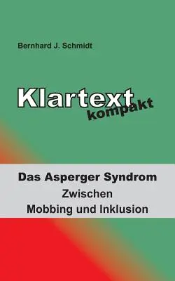 Klartext kompakt: El Síndrome de Asperger - Entre Mobbing e Inklusion - Klartext kompakt: Das Asperger Syndrom - Zwischen Mobbing und Inklusion