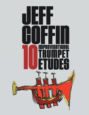 10 estudios de improvisación para trompeta - 10 Improvisational Trumpet Etudes