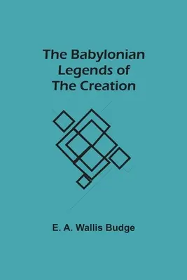 Las Leyendas Babilónicas de la Creación - The Babylonian Legends of the Creation