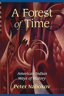 A Forest of Time: American Indian Ways of History (Un bosque de tiempo: formas de historia de los indios americanos) - A Forest of Time: American Indian Ways of History