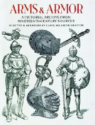 Armas y armaduras: un archivo pictórico de fuentes del siglo XIX - Arms and Armor: A Pictorial Archive from Nineteenth-Century Sources