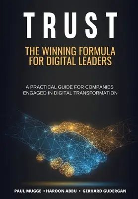 Confianza: La fórmula ganadora para los líderes digitales. Una guía práctica para empresas comprometidas con la transformación digital - Trust: The Winning Formula for Digital Leaders. A Practical Guide for Companies Engaged in Digital Transformation