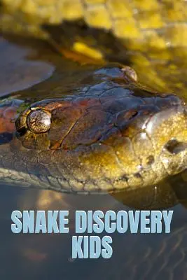 Snake Discovery Kids: Historias de la selva de serpientes misteriosas y peligrosas con imágenes divertidas, fotos y memes de serpientes para niños - Snake Discovery Kids: Jungle Stories Of Mysterious & Dangerous Snakes With Funny Pictures, Photos & Memes Of Snakes For Children