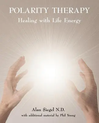 Terapia de Polaridad - Sanar con la Energía Vital - Polarity Therapy - Healing with Life Energy