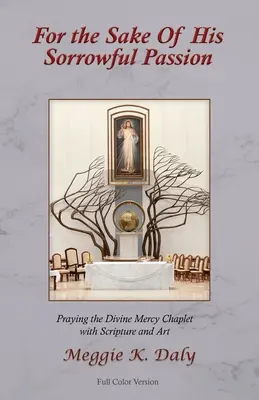 Por su dolorosa pasión: Rezo de la Coronilla de la Divina Misericordia con imágenes y textos (versión en color) - For the Sake of His Sorrowful Passion: Praying the Divine Mercy Chaplet with Scripture and Art (Color Version)