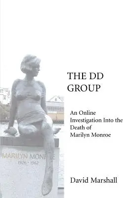 El grupo DD: Una investigación en línea sobre la muerte de Marilyn Monroe - The DD Group: An Online Investigation Into the Death of Marilyn Monroe