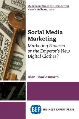 Marketing en redes sociales: ¿La panacea del marketing o el nuevo traje digital del emperador? - Social Media Marketing: Marketing Panacea or the Emperor's New Digital Clothes?