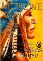 Medicine Man - Chamanismo, curación natural, remedios e historias de los indios nativos americanos - Medicine Man - Shamanism, Natural Healing, Remedies And Stories Of The Native American Indians