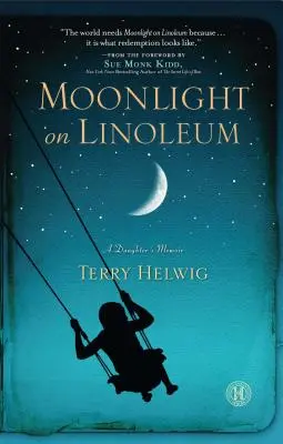 Luz de luna sobre linóleo: memorias de una hija - Moonlight on Linoleum: A Daughter's Memoir