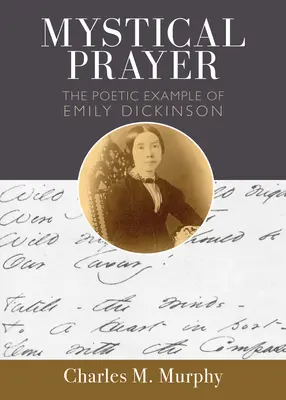 La oración mística: El ejemplo poético de Emily Dickinson - Mystical Prayer: The Poetic Example of Emily Dickinson