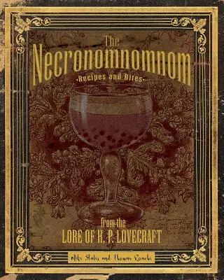 El Necronomnomnom: Recetas y ritos de la tradición de H. P. Lovecraft - The Necronomnomnom: Recipes and Rites from the Lore of H. P. Lovecraft