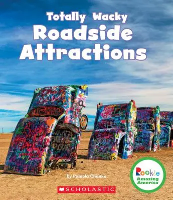 Atracciones de carretera totalmente estrafalarias (América asombrosa para novatos) - Totally Wacky Roadside Attractions (Rookie Amazing America)