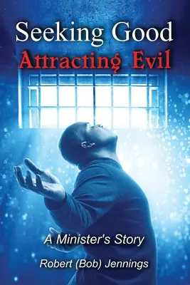 Buscando el bien - Atrayendo el mal (Jennings Robert (bob)) - Seeking Good - Attracting Evil (Jennings Robert (bob))