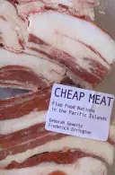 Carne barata: Las naciones de la comida basura en las islas del Pacífico - Cheap Meat: Flap Food Nations in the Pacific Islands