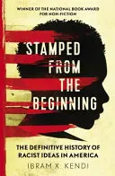 Stamped from the Beginning - La historia definitiva de las ideas racistas en América - Stamped from the Beginning - The Definitive History of Racist Ideas in America