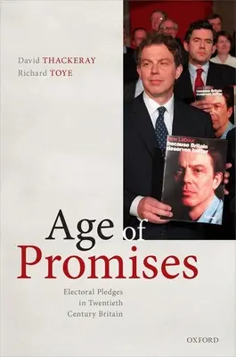 La era de las promesas: Las promesas electorales en la Gran Bretaña del siglo XX - Age of Promises: Electoral Pledges in Twentieth Century Britain