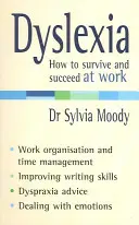 Dislexia: Cómo sobrevivir y triunfar en el trabajo - Dyslexia: How to Survive and Succeed at Work