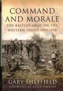 Mando y moral: El ejército británico en el frente occidental 1914-18 - Command and Morale: The British Army on the Western Front 1914-18