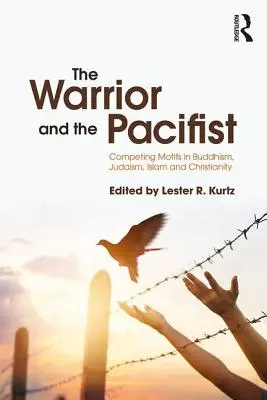 El guerrero y el pacifista: Motivos contrapuestos en el budismo, el judaísmo, el cristianismo y el islamismo - The Warrior and the Pacifist: Competing Motifs in Buddhism, Judaism, Christianity, and Islam