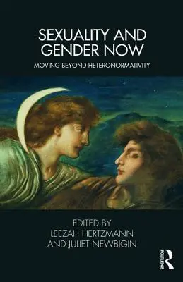 Sexualidad y género ahora: Más allá de la heteronormatividad - Sexuality and Gender Now: Moving Beyond Heteronormativity