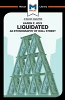 Un análisis de Liquidated, de Karen Z. Ho: An Ethnography of Wall Street - An Analysis of Karen Z. Ho's Liquidated: An Ethnography of Wall Street