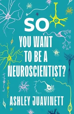 ¿Quieres ser neurocientífico? - So You Want to Be a Neuroscientist?