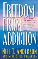 Libertad de la adicción: Romper la esclavitud de la adicción y encontrar la libertad en Cristo - Freedom from Addiction: Breaking the Bondage of Addiction and Finding Freedom in Christ