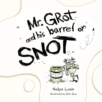 El Sr. Grot y su barril de SNOT - Mr. Grot and his barrel of SNOT