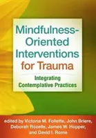 Intervenciones para el trauma orientadas a la atención plena: integración de prácticas contemplativas - Mindfulness-Oriented Interventions for Trauma: Integrating Contemplative Practices