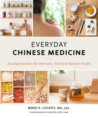 Medicina china cotidiana: Remedios curativos para la inmunidad, la vitalidad y una salud óptima - Everyday Chinese Medicine: Healing Remedies for Immunity, Vitality, and Optimal Health