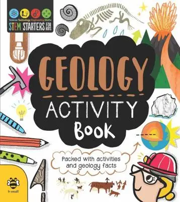 STEM Starters for Kids Libro de actividades de geología: Repleto de actividades y datos geológicos - STEM Starters for Kids Geology Activity Book: Packed with Activities and Geology Facts