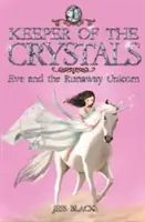 El guardián de los cristales - Eva y el unicornio fugitivo - Keeper of the Crystals - Eve and the Runaway Unicorn