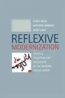 Modernización reflexiva - Política, tradición y estética en el orden social moderno - Reflexive Modernization - Politics, Tradition and Aesthetics in the Modern Social Order