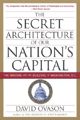 La arquitectura secreta de la capital de nuestro país: Los masones y la construcción de Washington, D.C. - The Secret Architecture of Our Nation's Capital: The Masons and the Building of Washington, D.C.