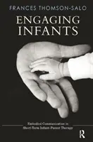 Involucrar a los niños: La comunicación corporal en la terapia breve de padres e hijos - Engaging Infants: Embodied Communication in Short-Term Infant-Parent Therapy