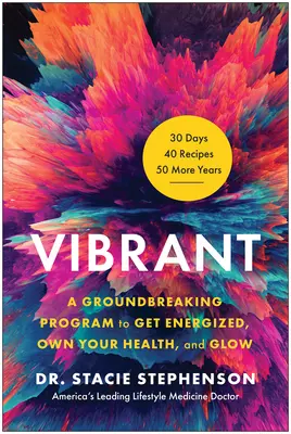 Vibrante: Un programa revolucionario para llenarte de energía, ser dueño de tu salud y brillar - Vibrant: A Groundbreaking Program to Get Energized, Own Your Health, and Glow