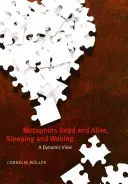 Metáforas vivas y muertas, dormidas y despiertas: Una visión dinámica - Metaphors Dead and Alive, Sleeping and Waking: A Dynamic View