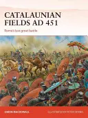 Campos Catalaunios Ad 451: La última gran batalla de Roma - Catalaunian Fields Ad 451: Rome's Last Great Battle