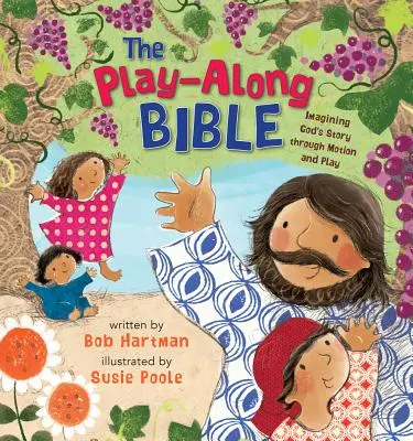 La Biblia para jugar: Imaginando la historia de Dios a través del movimiento y el juego - The Play-Along Bible: Imagining God's Story Through Motion and Play