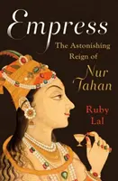 Emperatriz: El asombroso reinado de Nur Jahan - Empress: The Astonishing Reign of Nur Jahan