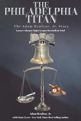 El Titán de Filadelfia La historia de Adam Renfroe Jr: El abogado que llevó a juicio al béisbol de las Grandes Ligas - The Philadelphia Titan The Adam Renfroe Jr. Story: Lawyer Who Put Major League Baseball on Trial