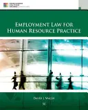 Derecho laboral para la práctica de los recursos humanos (Walsh David (Miami University)) - Employment Law for Human Resource Practice (Walsh David (Miami University))