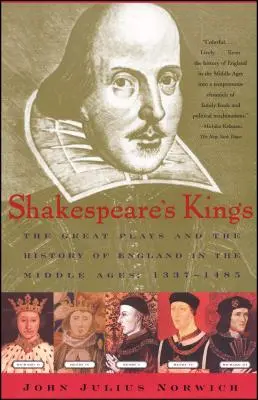 Los reyes de Shakespeare: Las Grandes Obras y la Historia de Inglaterra en la Edad Media: 1337-1485 - Shakespeare's Kings: The Great Plays and the History of England in the Middle Ages: 1337-1485