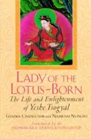 La dama del loto: vida e iluminación de Yeshe Tsogyal - Lady of the Lotus-Born: The Life and Enlightenment of Yeshe Tsogyal