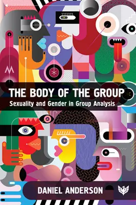 El cuerpo del grupo: Sexualidad y género en el análisis de grupos - The Body of the Group: Sexuality and Gender in Group Analysis