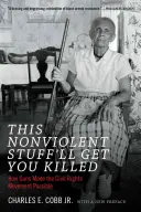 La no violencia te matará: Cómo las armas hicieron posible el movimiento por los derechos civiles - This Nonviolent Stuff'll Get You Killed: How Guns Made the Civil Rights Movement Possible